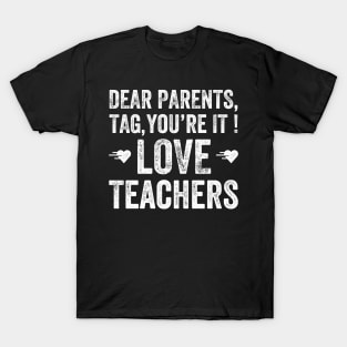 Dear parents, tag you're it love teachers T-Shirt